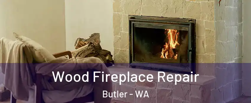 Wood Fireplace Repair Butler - WA