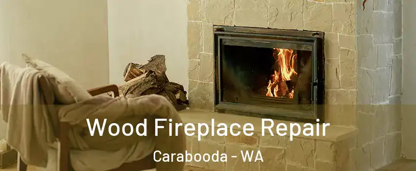 Wood Fireplace Repair Carabooda - WA