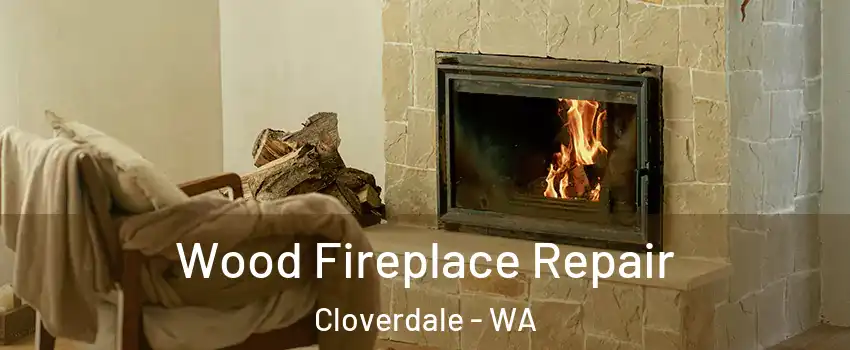 Wood Fireplace Repair Cloverdale - WA