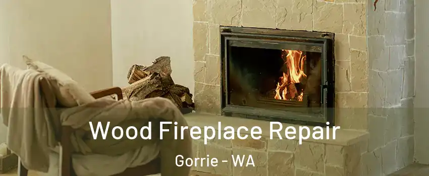 Wood Fireplace Repair Gorrie - WA