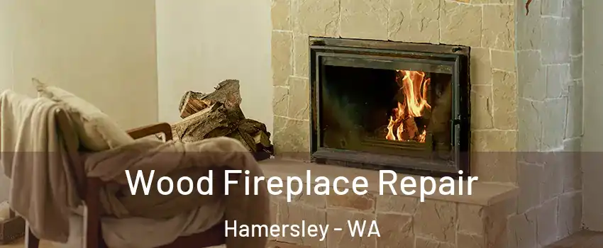 Wood Fireplace Repair Hamersley - WA