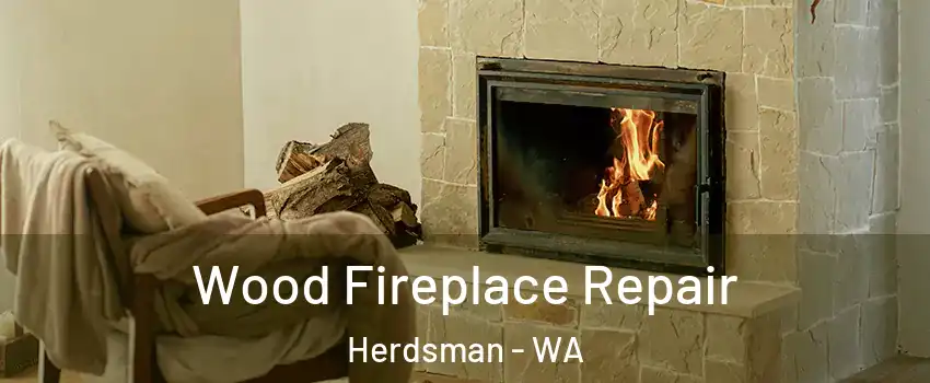 Wood Fireplace Repair Herdsman - WA