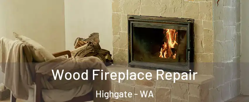  Wood Fireplace Repair Highgate - WA