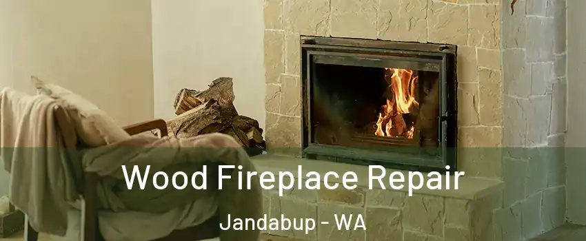 Wood Fireplace Repair Jandabup - WA