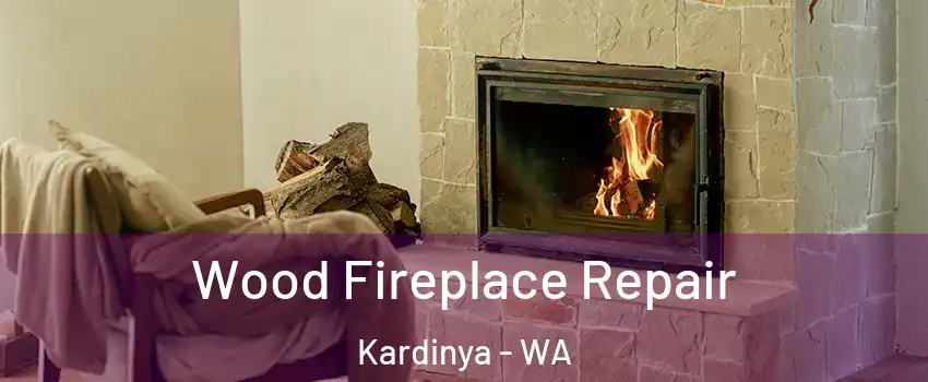 Wood Fireplace Repair Kardinya - WA