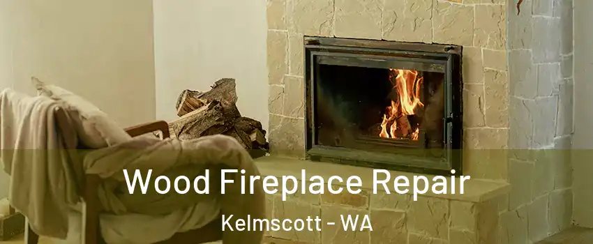 Wood Fireplace Repair Kelmscott - WA