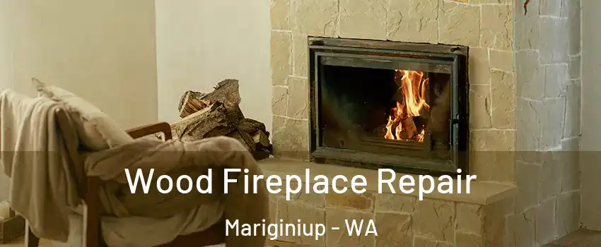 Wood Fireplace Repair Mariginiup - WA