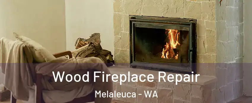Wood Fireplace Repair Melaleuca - WA