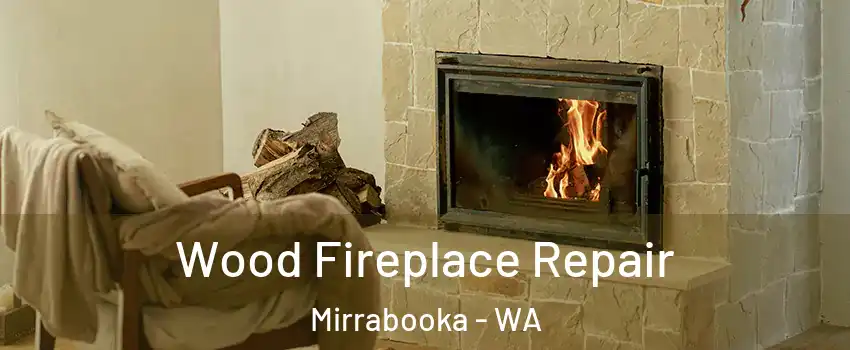Wood Fireplace Repair Mirrabooka - WA