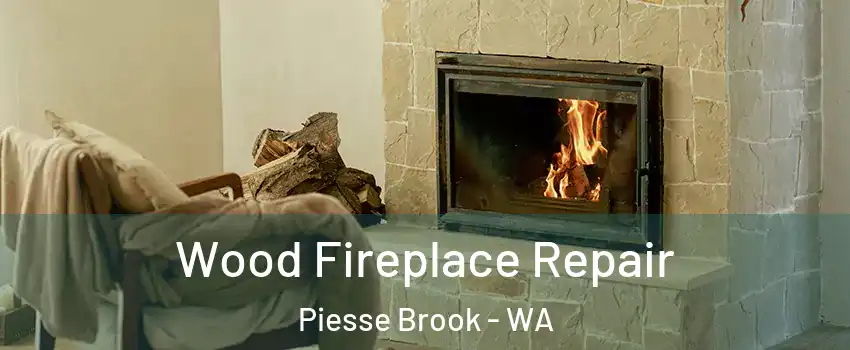 Wood Fireplace Repair Piesse Brook - WA