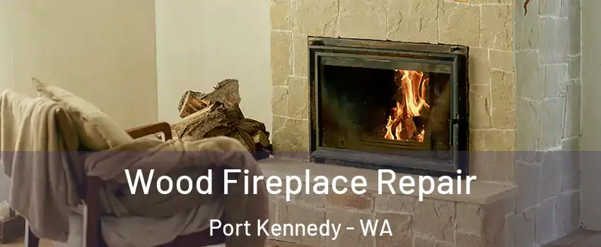 Wood Fireplace Repair Port Kennedy - WA
