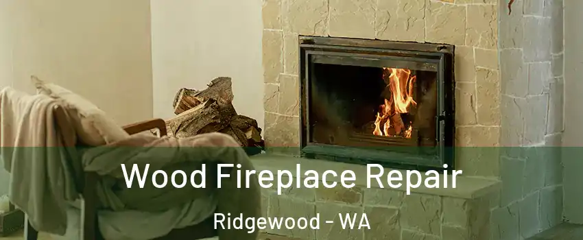 Wood Fireplace Repair Ridgewood - WA