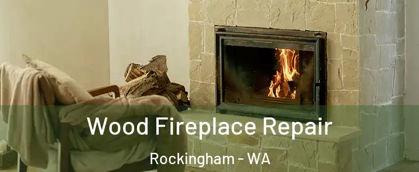 Wood Fireplace Repair Rockingham - WA