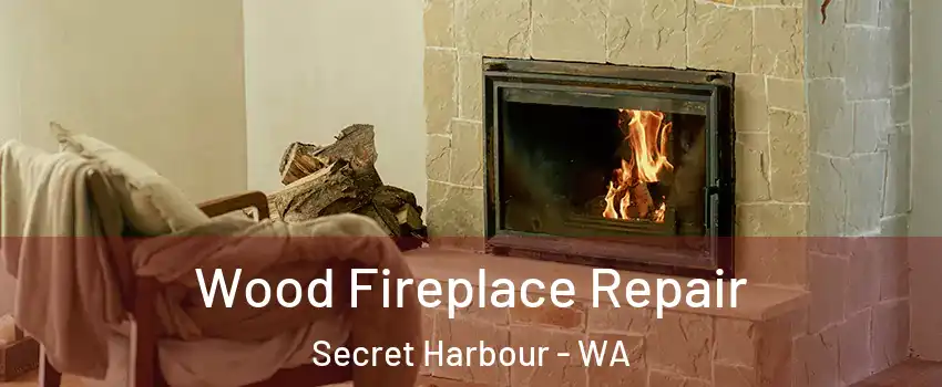 Wood Fireplace Repair Secret Harbour - WA