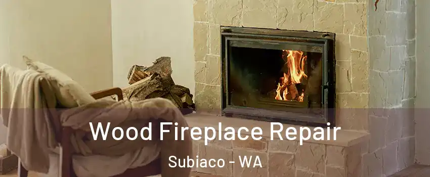Wood Fireplace Repair Subiaco - WA