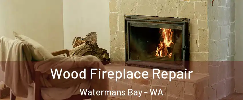 Wood Fireplace Repair Watermans Bay - WA