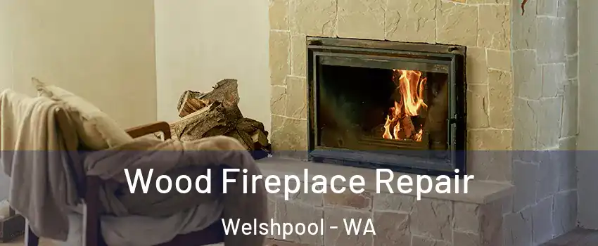 Wood Fireplace Repair Welshpool - WA