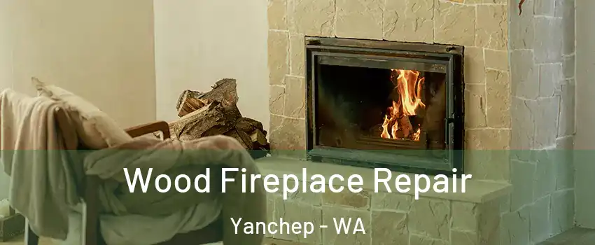 Wood Fireplace Repair Yanchep - WA