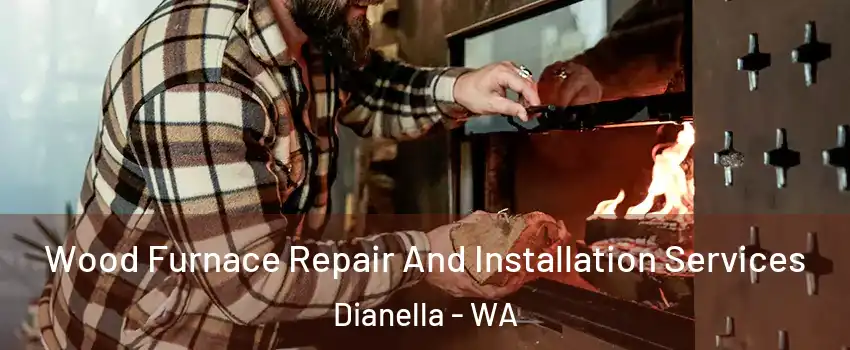 Wood Furnace Repair And Installation Services Dianella - WA