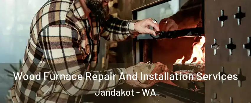 Wood Furnace Repair And Installation Services Jandakot - WA