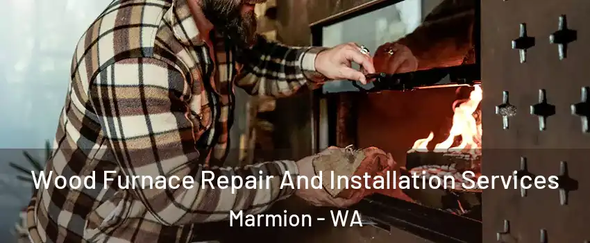 Wood Furnace Repair And Installation Services Marmion - WA