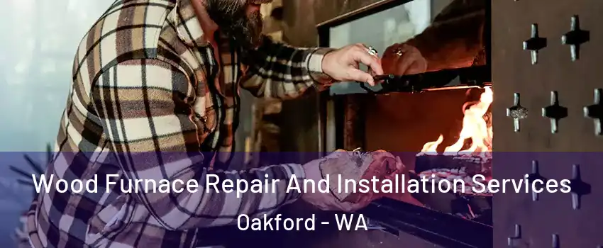 Wood Furnace Repair And Installation Services Oakford - WA