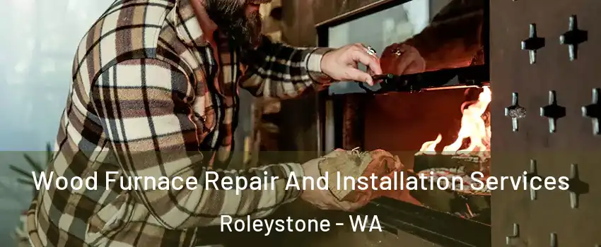 Wood Furnace Repair And Installation Services Roleystone - WA
