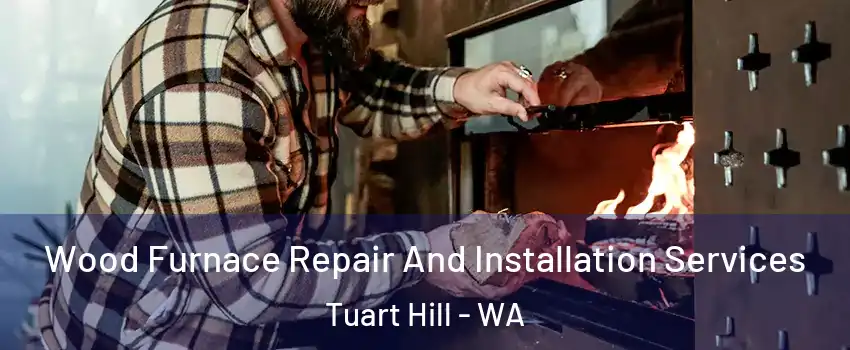 Wood Furnace Repair And Installation Services Tuart Hill - WA