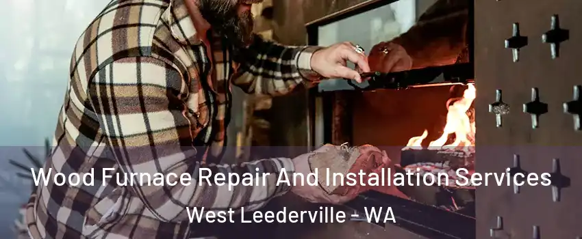 Wood Furnace Repair And Installation Services West Leederville - WA