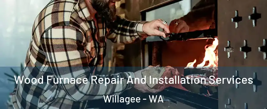 Wood Furnace Repair And Installation Services Willagee - WA