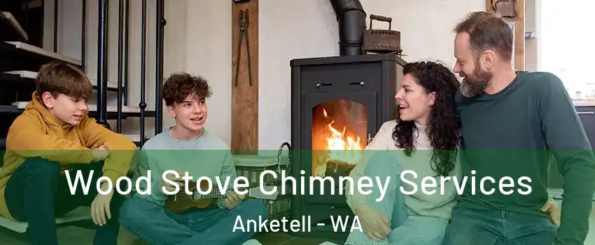  Wood Stove Chimney Services Anketell - WA