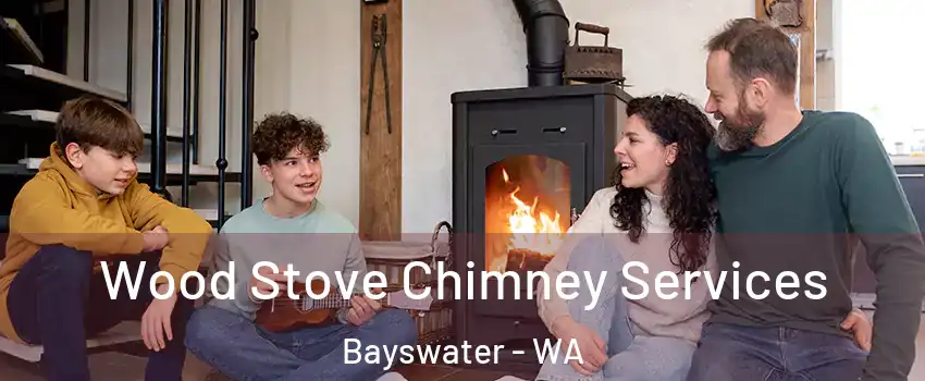 Wood Stove Chimney Services Bayswater - WA