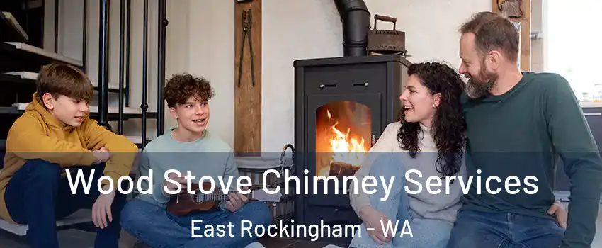 Wood Stove Chimney Services East Rockingham - WA