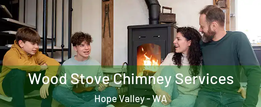 Wood Stove Chimney Services Hope Valley - WA