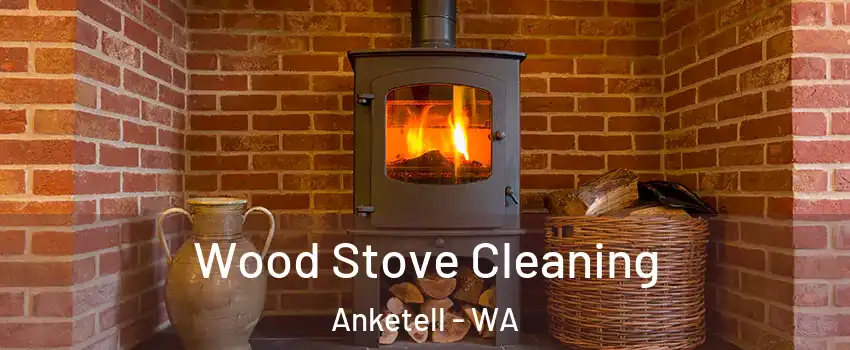 Wood Stove Cleaning Anketell - WA