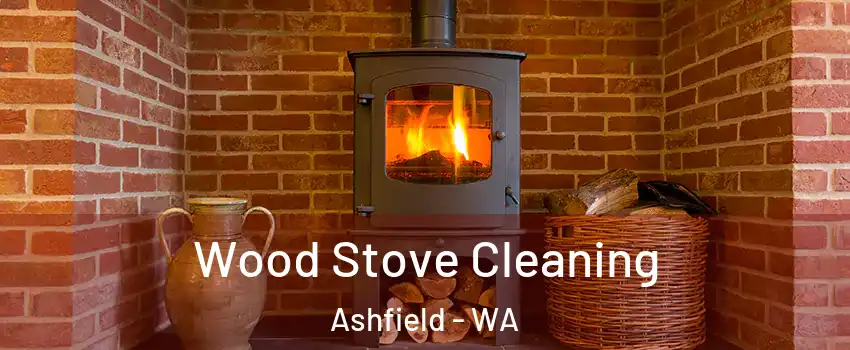 Wood Stove Cleaning Ashfield - WA
