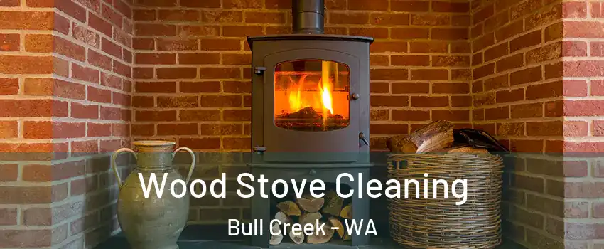 Wood Stove Cleaning Bull Creek - WA