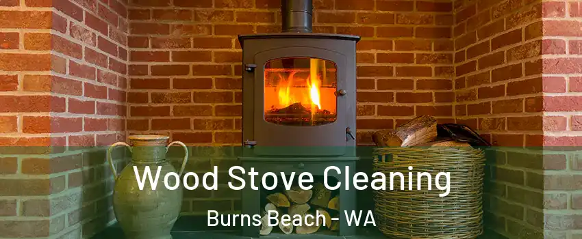 Wood Stove Cleaning Burns Beach - WA