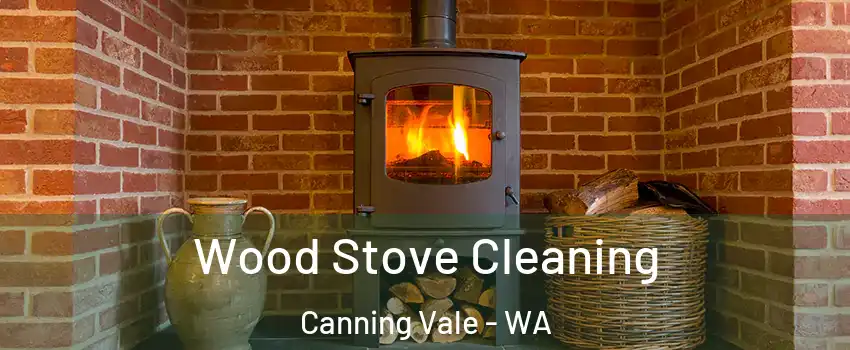 Wood Stove Cleaning Canning Vale - WA