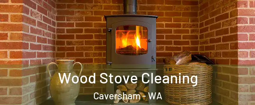 Wood Stove Cleaning Caversham - WA