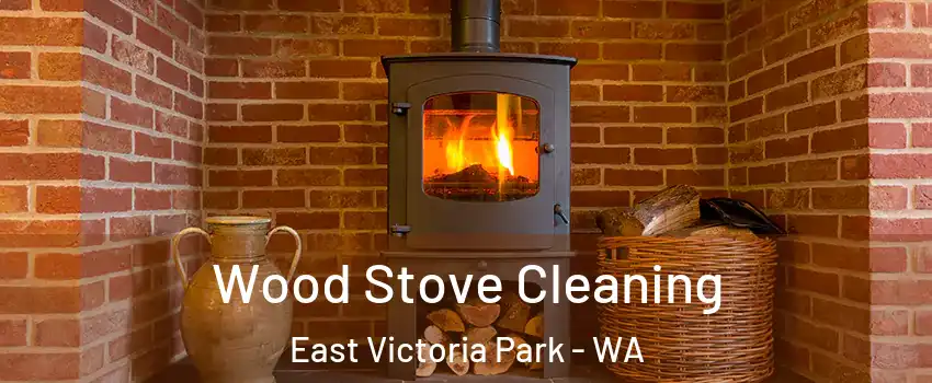 Wood Stove Cleaning East Victoria Park - WA