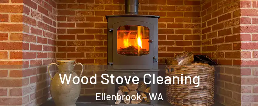 Wood Stove Cleaning Ellenbrook - WA