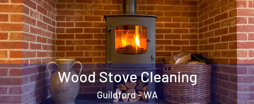 Wood Stove Cleaning Guildford - WA