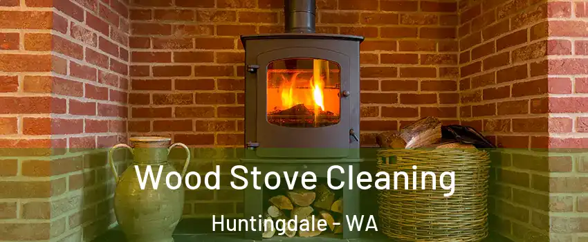 Wood Stove Cleaning Huntingdale - WA