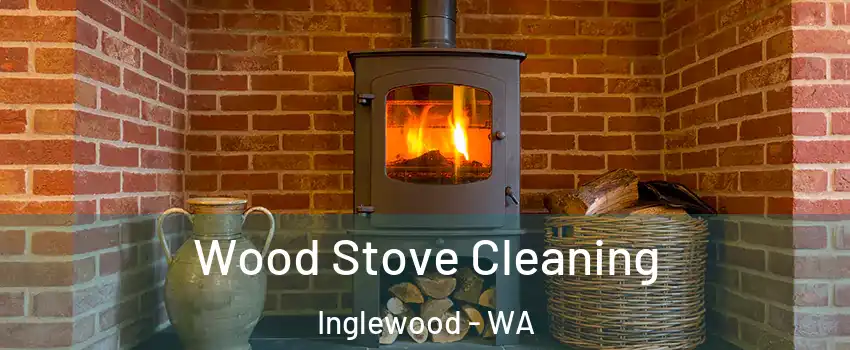 Wood Stove Cleaning Inglewood - WA