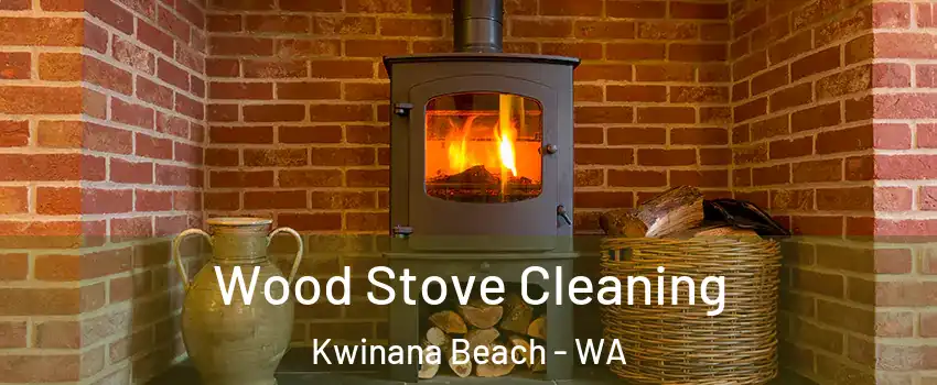 Wood Stove Cleaning Kwinana Beach - WA