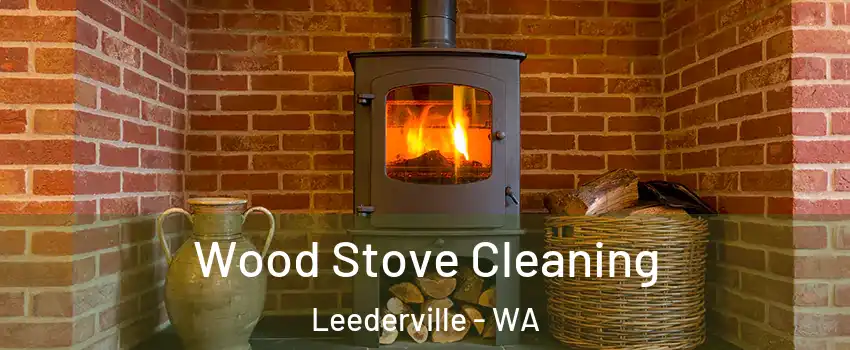 Wood Stove Cleaning Leederville - WA