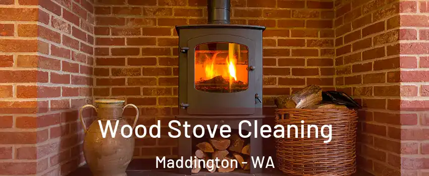 Wood Stove Cleaning Maddington - WA