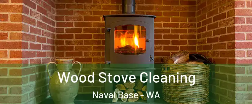 Wood Stove Cleaning Naval Base - WA
