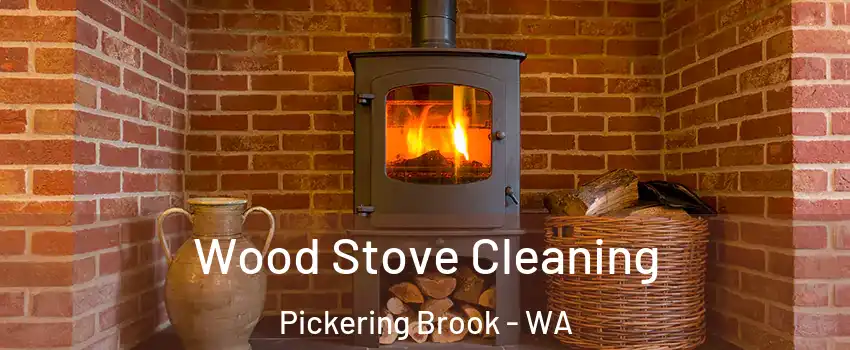 Wood Stove Cleaning Pickering Brook - WA